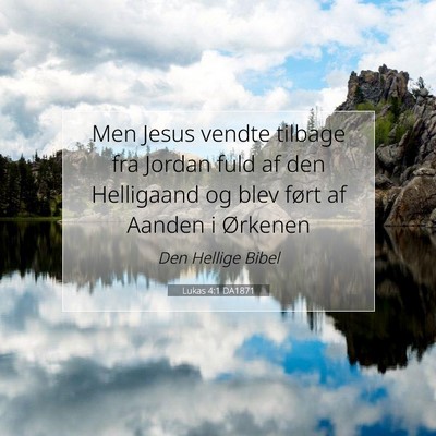 Picture 07 - Lukas 4:1 DA1871 - Men Jesus vendte tilbage fra Jordan fuld af den - Bible Verse Picture