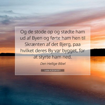 Picture 07 - Lukas 4:29 DA1871 - Og de stode op og stødte ham ud af Byen og - Bible Verse Picture