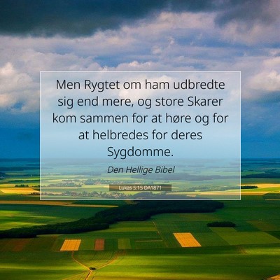 Picture 07 - Lukas 5:15 DA1871 - Men Rygtet om ham udbredte sig end mere, og store - Bible Verse Picture