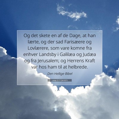 Picture 07 - Lukas 5:17 DA1871 - Og det skete en af de Dage, at han lærte, og der - Bible Verse Picture
