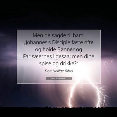 Picture 07 - Lukas 5:33 DA1871 - Men de sagde til ham: „Johannes's Disciple - Bible Verse Picture