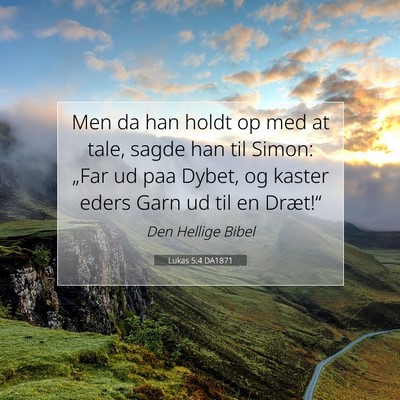 Picture 07 - Lukas 5:4 DA1871 - Men da han holdt op med at tale, sagde han til - Bible Verse Picture