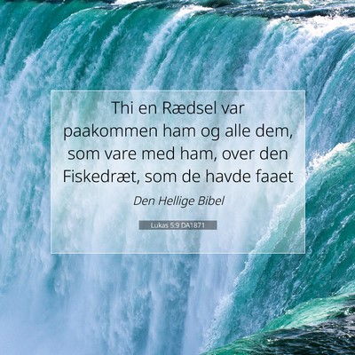 Picture 07 - Lukas 5:9 DA1871 - Thi en Rædsel var paakommen ham og alle dem, som - Bible Verse Picture