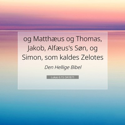 Picture 07 - Lukas 6:15 DA1871 - og Matthæus og Thomas, Jakob, Alfæus's Søn, og - Bible Verse Picture