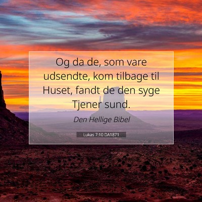 Picture 07 - Lukas 7:10 DA1871 - Og da de, som vare udsendte, kom tilbage til - Bible Verse Picture