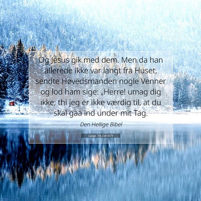 Picture 07 - Lukas 7:6 DA1871 - Og Jesus gik med dem. Men da han allerede ikke - Bible Verse Picture