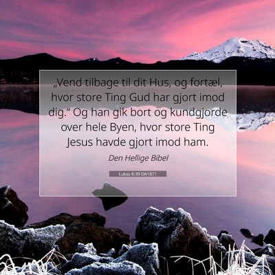 Picture 07 - Lukas 8:39 DA1871 - „Vend tilbage til dit Hus, og fortæl, hvor - Bible Verse Picture