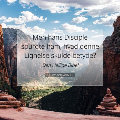 Picture 07 - Lukas 8:9 DA1871 - Men hans Disciple spurgte ham, hvad denne - Bible Verse Picture