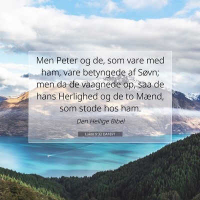 Picture 07 - Lukas 9:32 DA1871 - Men Peter og de, som vare med ham, vare betyngede - Bible Verse Picture