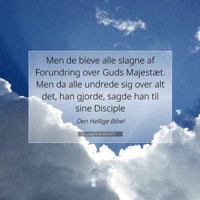 Picture 07 - Lukas 9:43 DA1871 - Men de bleve alle slagne af Forundring over Guds - Bible Verse Picture