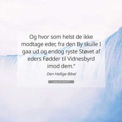 Picture 07 - Lukas 9:5 DA1871 - Og hvor som helst de ikke modtage eder, fra den - Bible Verse Picture