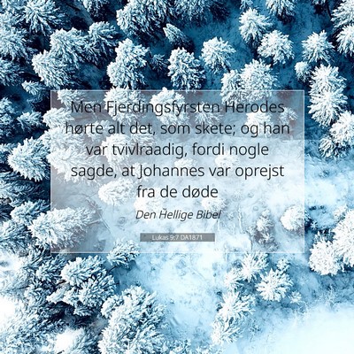 Picture 07 - Lukas 9:7 DA1871 - Men Fjerdingsfyrsten Herodes hørte alt det, som - Bible Verse Picture