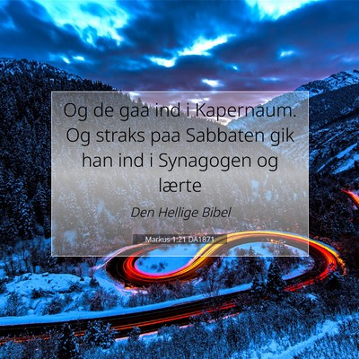 Picture 07 - Markus 1:21 DA1871 - Og de gaa ind i Kapernaum. Og straks paa Sabbaten - Bible Verse Picture