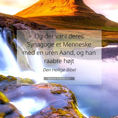 Picture 07 - Markus 1:23 DA1871 - Og der var i deres Synagoge et Menneske med en - Bible Verse Picture