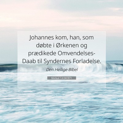 Picture 07 - Markus 1:4 DA1871 - Johannes kom, han, som døbte i Ørkenen og - Bible Verse Picture