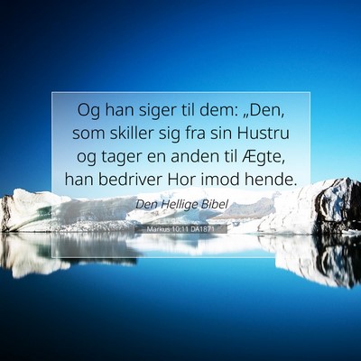 Picture 07 - Markus 10:11 DA1871 - Og han siger til dem: „Den, som skiller sig fra - Bible Verse Picture
