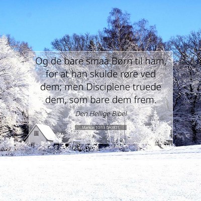 Picture 07 - Markus 10:13 DA1871 - Og de bare smaa Børn til ham, for at han skulde - Bible Verse Picture