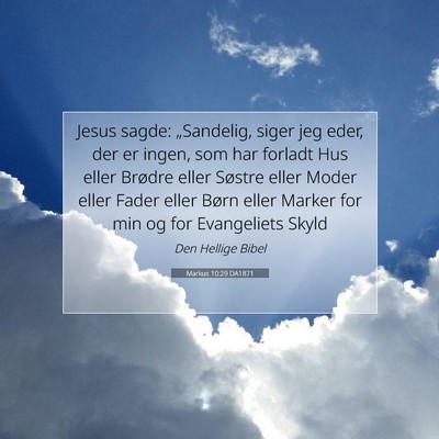Picture 07 - Markus 10:29 DA1871 - Jesus sagde: „Sandelig, siger jeg eder, der er - Bible Verse Picture