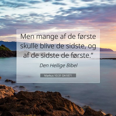 Picture 07 - Markus 10:31 DA1871 - Men mange af de første skulle blive de sidste, - Bible Verse Picture