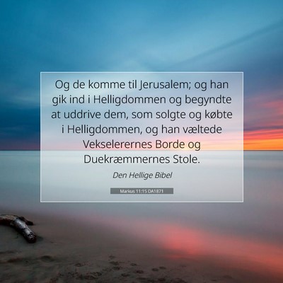 Picture 07 - Markus 11:15 DA1871 - Og de komme til Jerusalem; og han gik ind i - Bible Verse Picture