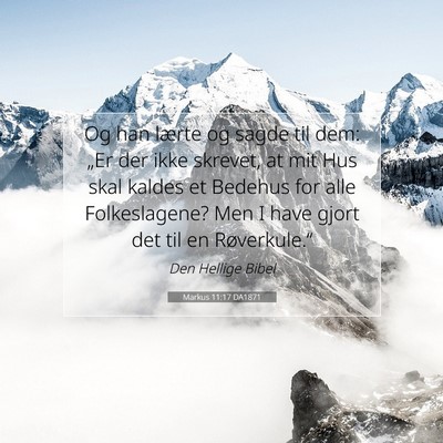 Picture 07 - Markus 11:17 DA1871 - Og han lærte og sagde til dem: „Er der ikke - Bible Verse Picture