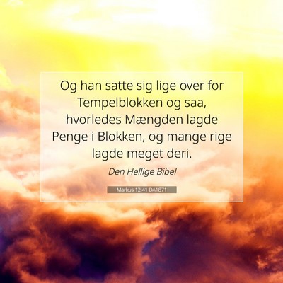 Picture 07 - Markus 12:41 DA1871 - Og han satte sig lige over for Tempelblokken og - Bible Verse Picture