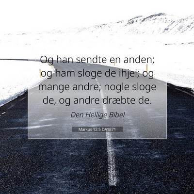 Picture 07 - Markus 12:5 DA1871 - Og han sendte en anden; og ham sloge de ihjel; og - Bible Verse Picture