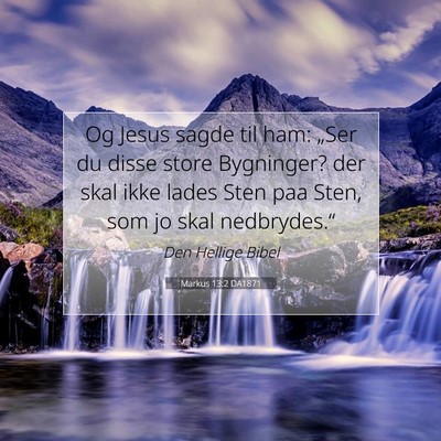 Picture 07 - Markus 13:2 DA1871 - Og Jesus sagde til ham: „Ser du disse store - Bible Verse Picture