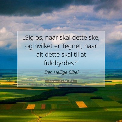 Picture 07 - Markus 13:4 DA1871 - „Sig os, naar skal dette ske, og hvilket er - Bible Verse Picture