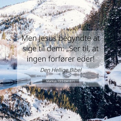 Picture 07 - Markus 13:5 DA1871 - Men Jesus begyndte at sige til dem: „Ser til, - Bible Verse Picture