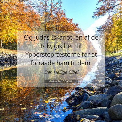Picture 07 - Markus 14:10 DA1871 - Og Judas Iskariot, en af de tolv, gik hen til - Bible Verse Picture