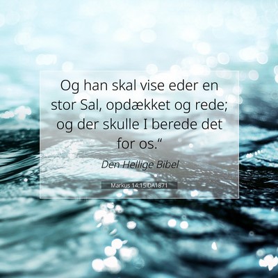 Picture 07 - Markus 14:15 DA1871 - Og han skal vise eder en stor Sal, opdækket og - Bible Verse Picture