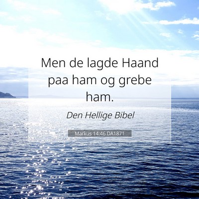 Picture 07 - Markus 14:46 DA1871 - Men de lagde Haand paa ham og grebe - Bible Verse Picture
