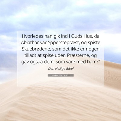 Picture 07 - Markus 2:26 DA1871 - Hvorledes han gik ind i Guds Hus, da Abiathar var - Bible Verse Picture