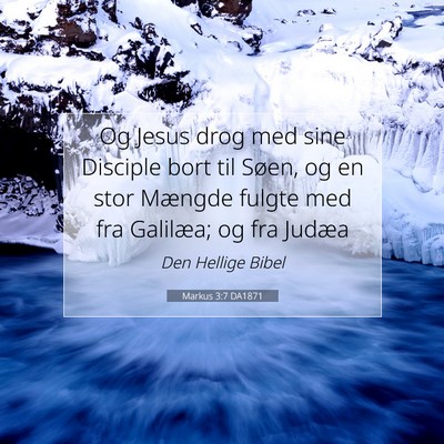 Picture 07 - Markus 3:7 DA1871 - Og Jesus drog med sine Disciple bort til Søen, - Bible Verse Picture