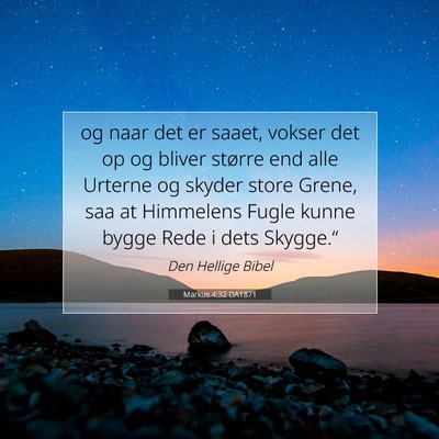 Picture 07 - Markus 4:32 DA1871 - og naar det er saaet, vokser det op og bliver - Bible Verse Picture