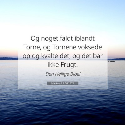 Picture 07 - Markus 4:7 DA1871 - Og noget faldt iblandt Torne, og Tornene voksede - Bible Verse Picture