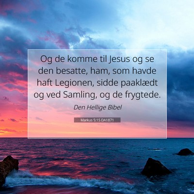 Picture 07 - Markus 5:15 DA1871 - Og de komme til Jesus og se den besatte, ham, som - Bible Verse Picture