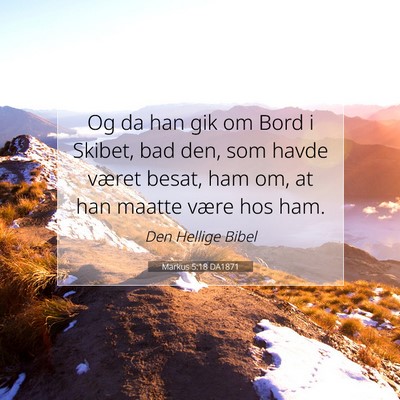 Picture 07 - Markus 5:18 DA1871 - Og da han gik om Bord i Skibet, bad den, som - Bible Verse Picture