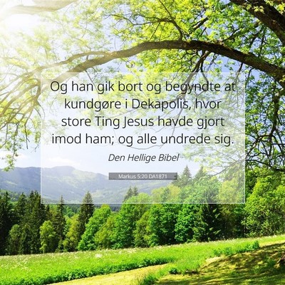 Picture 07 - Markus 5:20 DA1871 - Og han gik bort og begyndte at kundgøre i - Bible Verse Picture