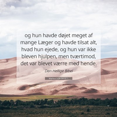 Picture 07 - Markus 5:26 DA1871 - og hun havde døjet meget af mange Læger og - Bible Verse Picture