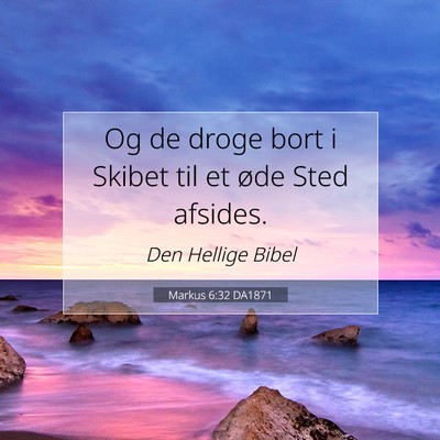 Picture 07 - Markus 6:32 DA1871 - Og de droge bort i Skibet til et øde Sted - Bible Verse Picture