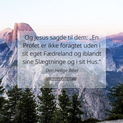 Picture 07 - Markus 6:4 DA1871 - Og Jesus sagde til dem: „En Profet er ikke - Bible Verse Picture