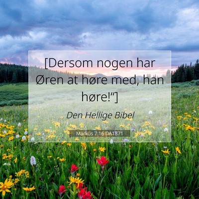 Picture 07 - Markus 7:16 DA1871 - [Dersom nogen har Øren at høre med, han - Bible Verse Picture
