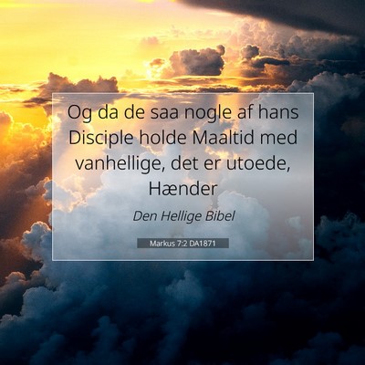 Picture 07 - Markus 7:2 DA1871 - Og da de saa nogle af hans Disciple holde Maaltid - Bible Verse Picture
