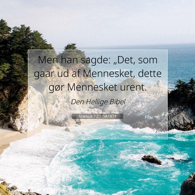 Picture 07 - Markus 7:20 DA1871 - Men han sagde: „Det, som gaar ud af Mennesket, - Bible Verse Picture