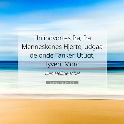 Picture 07 - Markus 7:21 DA1871 - Thi indvortes fra, fra Menneskenes Hjerte, udgaa - Bible Verse Picture