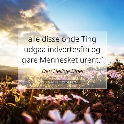 Picture 07 - Markus 7:23 DA1871 - alle disse onde Ting udgaa indvortesfra og gøre - Bible Verse Picture