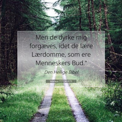 Picture 07 - Markus 7:7 DA1871 - Men de dyrke mig forgæves, idet de lære - Bible Verse Picture