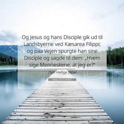 Picture 07 - Markus 8:27 DA1871 - Og Jesus og hans Disciple gik ud til Landsbyerne - Bible Verse Picture